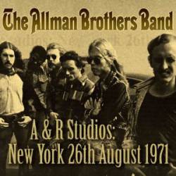 The Allman Brothers Band : A&R Studios: New York 26th August 1971
